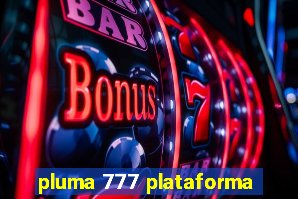 pluma 777 plataforma